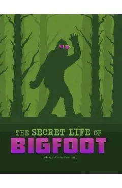 The Secret Life of Bigfoot