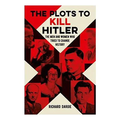The Plots to Kill Hitler
