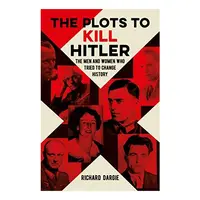 The Plots to Kill Hitler