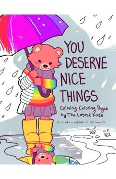 You Deserve Nice Things: Calming Coloring Pages by Thelatestkate