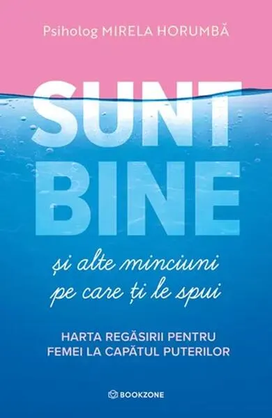 Sunt bine și alte minciuni pe care ți le spui - Paperback brosat - Mirela Horumbă