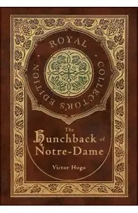 The Hunchback of Notre-Dame (Royal Collector's Edition) (Case Laminate Hardcover with Jacket)