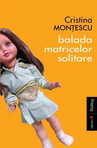 Balada matricelor solitare - Paperback brosat - Cristina Monțescu