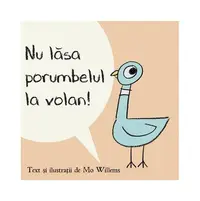 Nu lăsa porumbelul la volan! - Hardcover - Mo Willems