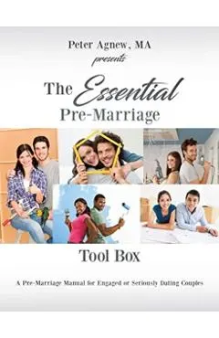 The Essential Pre-Marriage Tool Box: A Pre-Marriage Manual for Engaged or Seriously Dating Couples
