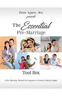 The Essential Pre-Marriage Tool Box: A Pre-Marriage Manual for Engaged or Seriously Dating Couples