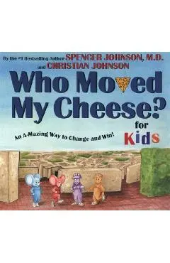 Who Moved My Cheese? for Kids: An A-Mazing Way to Change and Win!