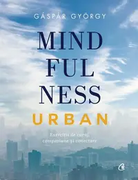 Mindfulness urban - Hardcover - Gáspár György