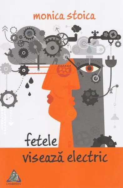 Fetele visează electric - Paperback - Monica Stoica