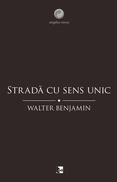 Stradă cu sens unic - Paperback brosat - Walter Benjamin