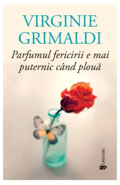 Parfumul fericirii e mai puternic când plouă - Paperback brosat - Virginie Grimaldi