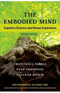 The Embodied Mind: Cognitive Science and Human Experience
