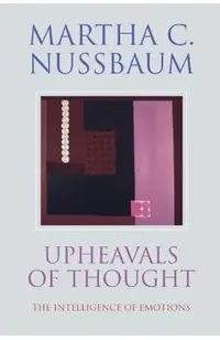 Upheavals of Thought: The Intelligence of Emotions