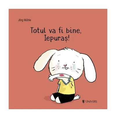 Totul va fi bine, Iepuraș! - Board book - Jörg Mühle