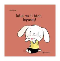 Totul va fi bine, Iepuraș! - Board book - Jörg Mühle
