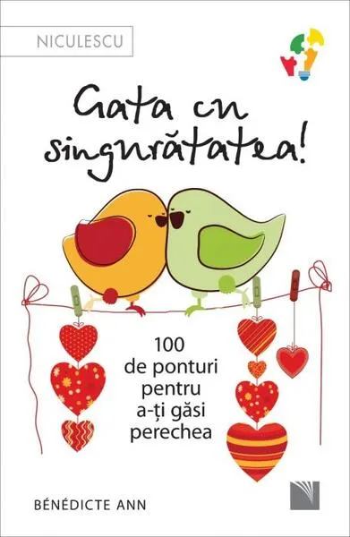 Gata cu singurătatea. 100 de ponturi pentru a-ți găsi perechea - Paperback brosat - Ann Bénédicte