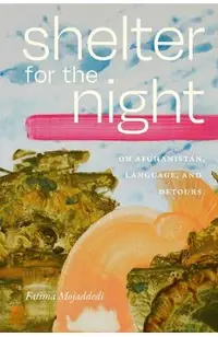 Shelter for the Night: On Afghanistan, Language, and Detours