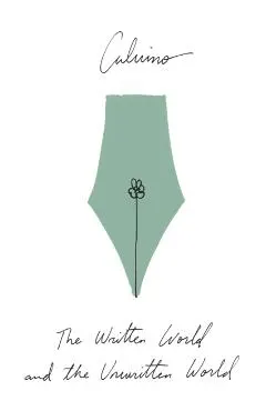 The Written World and the Unwritten World: Essays
