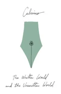 The Written World and the Unwritten World: Essays