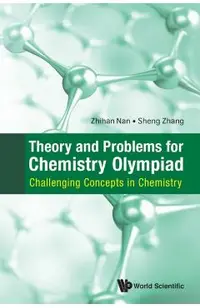 Theory And Problems For Chemistry Olympiad: Challenging Conc