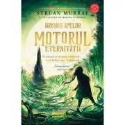 Orfanii apelor. Motorul Eternitatii