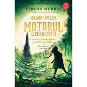 Orfanii apelor. Motorul Eternitatii