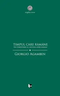Timpul care rămâne. Un comentariu al Epistolei către Romani. - Paperback - Giorgio Agamben