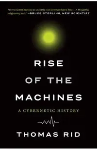 Rise of the Machines: A Cybernetic History