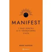 Manifest. 7 pasi pentru a-ti transforma viata