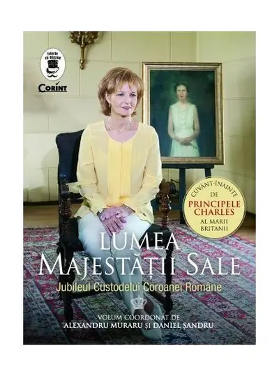 Lumea Majestății Sale. Jubileul Custodelui Coroanei Române - Paperback brosat - Alexandru Muraru, Daniel Mihail Şandru