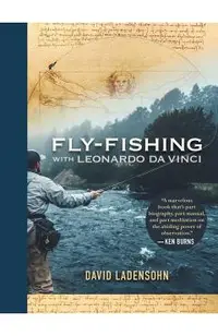 Fly-Fishing with Leonardo Da Vinci