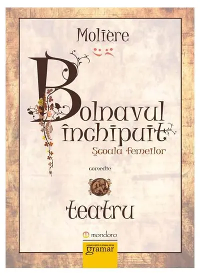 Bolnavul închipuit. Şcoala femeilor - Paperback brosat - Molière