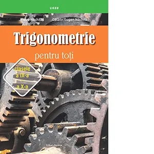 Trigonometrie pentru toti, clasele a IX-a