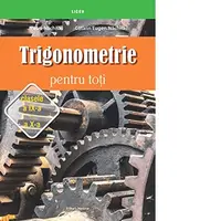 Trigonometrie pentru toti, clasele a IX-a