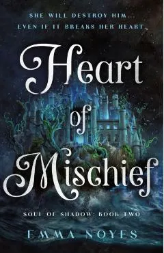 Heart of Mischief: Soul of Shadow: Book Two