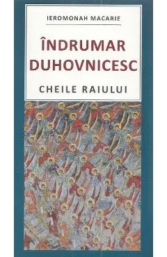 Indrumar duhovnicesc. Cheile raiului