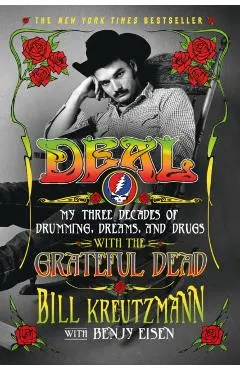 Deal: My Three Decades of Drumming, Dreams, and Drugs with the Grateful Dead