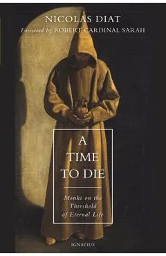 A Time to Die: Monks on the Threshold of Eternal Life
