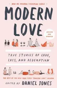 Modern Love, Revised and Updated: True Stories of Love, Loss, and Redemption