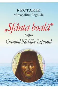 Sfanta boala. Cuviosul Nichifor Leprosul