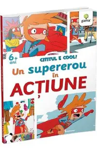 Cititul e cool. Un super erou in actiune