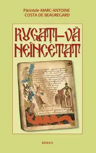 Rugaţi-vă neîncetat - Paperback brosat - Marc-Antoine Costa de Beauregard