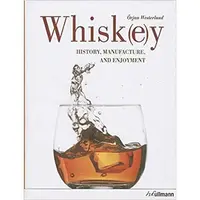 Whisk(e)y: History, Manufacture, and Enjoyment, Örjan Westerlund