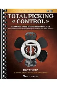 Total Picking Control - Expanded Speed Mechanics for Guitar with 60 Lessons, Audio Backing Tracks, and Over 17 Hours of Detailed Video Instruction!