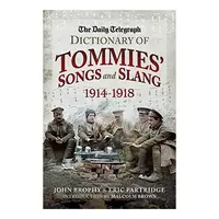 Daily Telegraph Dictionary of Tommies' Songs and Slang, 1914-1918