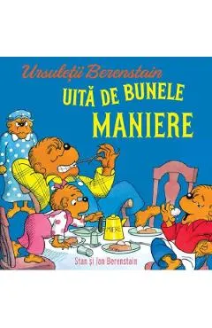 Ursuletii Berenstain uita de bunele maniere. Seria Ursuletii Berenstain