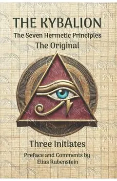 The Kybalion: The Original - Seven Hermetic Principles