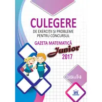Culegere de exercitii si probleme pentru concursul Gazeta Matematica Junior