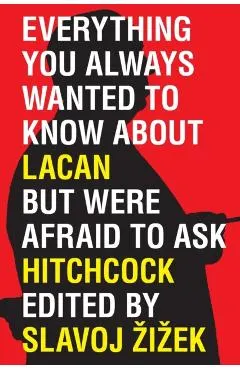 Everything You Wanted to Know About Lacan But Were Afraid to