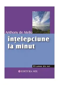 Înţelepciune la minut - Paperback brosat - Anthony de Mello